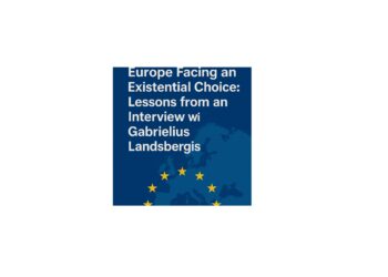 Europe at an Existential Crossroads: Lessons from the Interview with Gabrielius Landsbergis